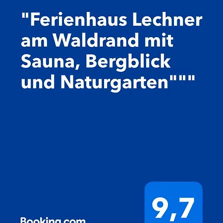 Lechner Am Waldrand Mit Sauna & Aussendusche, Bergblick Und Naturgarten